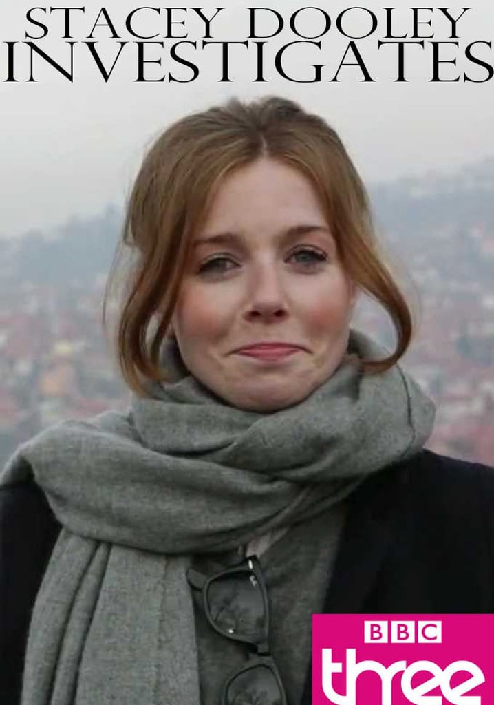 Stacey Dooley Investigates Season 1 Episodes Streaming Online